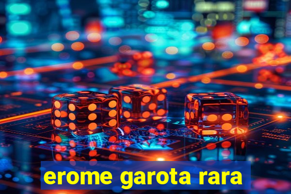 erome garota rara